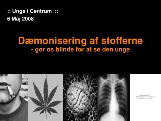 Dæmonisering af stofferne - gør os blinde for at se den unge