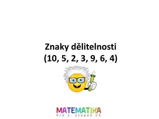 Znaky dělitelnosti (10, 5, 2, 3, 9, 6, 4)