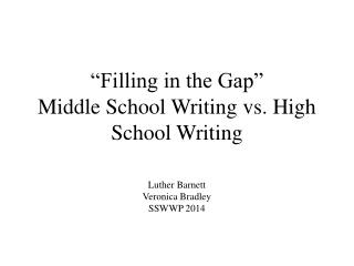 “Filling in the Gap” Middle School Writing vs. High School Writing
