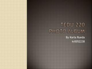 TEDU 220 Photo Album
