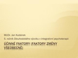 Účinné faktory (faktory změny všeobecně)
