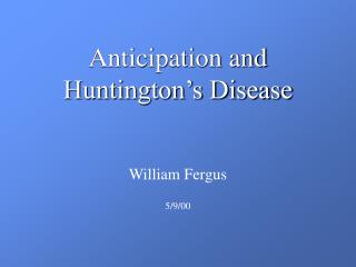 Anticipation and Huntington’s Disease