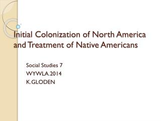 Initial Colonization of North America and Treatment of Native Americans