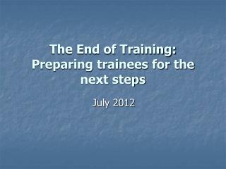 The End of Training: Preparing trainees for the next steps