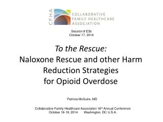 To the Rescue: Naloxone Rescue and other Harm Reduction Strategies for Opioid Overdose