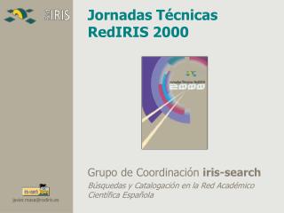 Jornadas Técnicas RedIRIS 2000