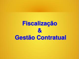 Fiscalização &amp; Gestão Contratual