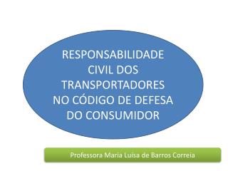 RESPONSABILIDADE CIVIL DOS TRANSPORTADORES NO CÓDIGO DE DEFESA DO CONSUMIDOR