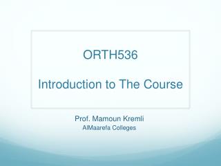 ORTH536 Introduction to T he Course