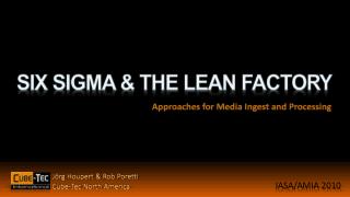 SIX SIGMA &amp; THE LEAN FACTORY