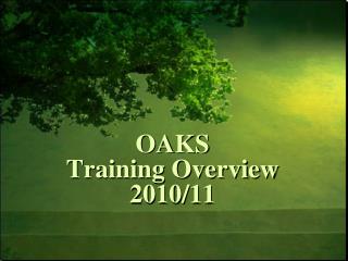 OAKS Training Overview 2010/11