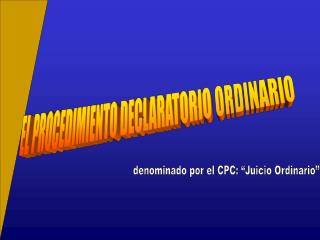 EL PROCEDIMIENTO DECLARATORIO ORDINARIO