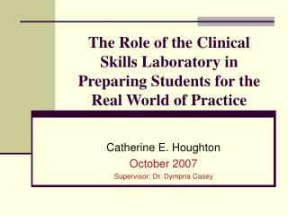 The Role of the Clinical Skills Laboratory in Preparing Students for the Real World of Practice