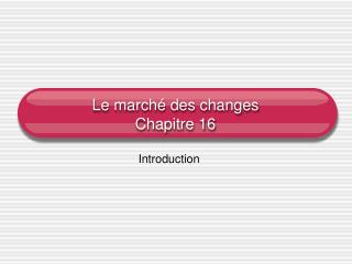 Le marché des changes Chapitre 16