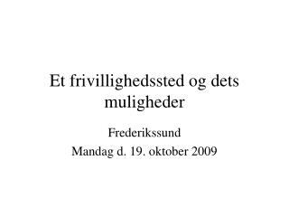 Et frivillighedssted og dets muligheder