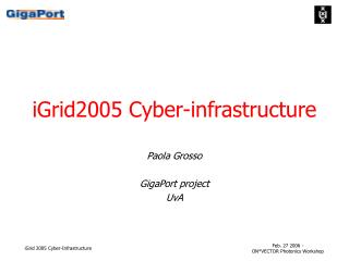 iGrid2005 Cyber-infrastructure