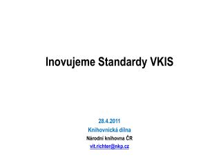 Inovujeme Standardy VKIS