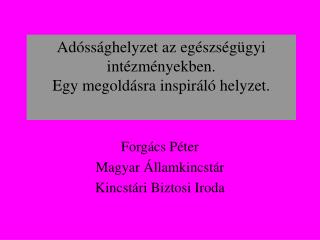Adóssághelyzet az egészségügyi intézményekben. Egy megoldásra inspiráló helyzet.