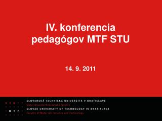 IV. konferencia pedagógov MTF STU 14. 9. 2011