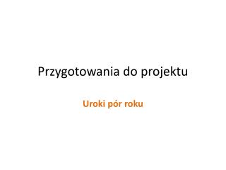 Przygotowania do projektu