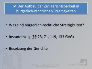 IV. Der Aufbau der Zivilgerichtsbarkeit in bürgerlich-rechtlichen Streitigkeiten