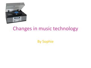 Changes in music technology