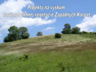 Projekty na výskum travinnobylinnej vegetácie Západných Karpát
