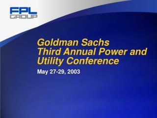 Goldman Sachs Third Annual Power and Utility Conference