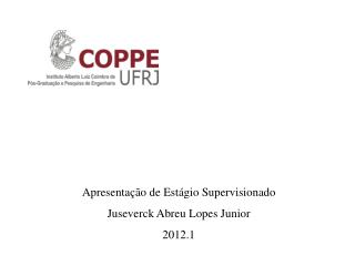 Apresentação de Estágio Supervisionado Juseverck Abreu Lopes Junior 2012.1