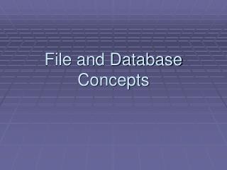 File and Database Concepts