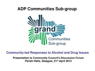 Presentation to Community Council’s Discussion Forum Parish Halls, Glasgow, 21 st April 2012