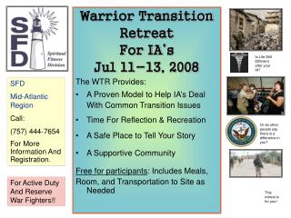 Warrior Transition Retreat For IA’s Jul 11-13, 2008 The WTR Provides: