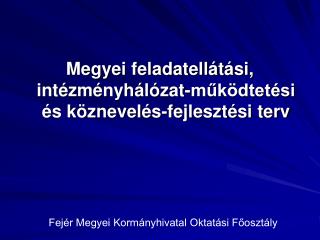 Megyei feladatellátási, intézményhálózat-működtetési és köznevelés-fejlesztési terv