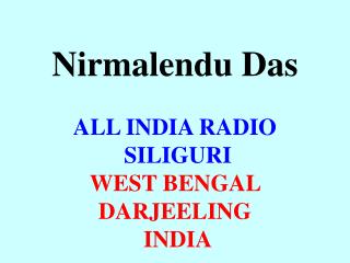 Nirmalendu Das ALL INDIA RADIO SILIGURI WEST BENGAL DARJEELING INDIA