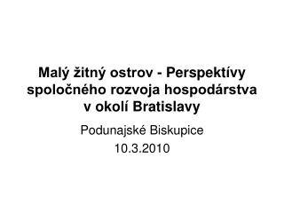 Malý žitný ostrov - Perspektívy spoločného rozvoja hospodárstva v okolí Bratislavy