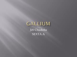 GalliuM