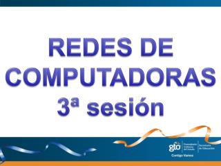 REDES DE COMPUTADORAS 3 ª sesión