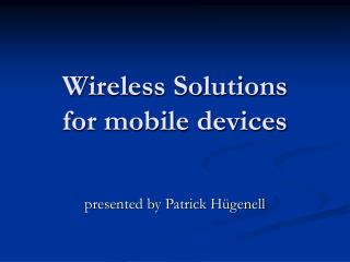 Wireless Solutions for mobile devices