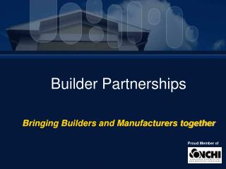 Builder Partnerships Bringing Builders and Manufacturers together