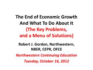 The End of Economic Growth And What To Do About It (The Key Problems, and a Menu of Solutions)