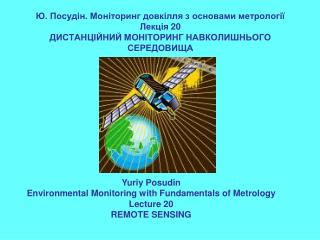 Yuriy Posudin Environmental Monitoring with Fundamentals of Metrology Lecture 20 REMOTE SENSING