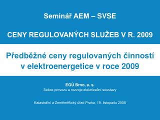 Seminář AEM – SVSE CENY REGULOVANÝCH SLUŽEB V R. 2009