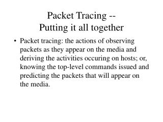 Packet Tracing -- Putting it all together