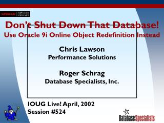 Don’t Shut Down That Database! Use Oracle 9i Online Object Redefinition Instead