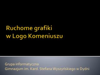 Ruchome grafiki w Logo Komeniuszu