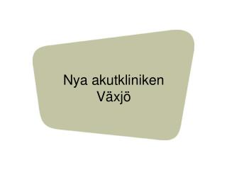 Nya akutkliniken Växjö