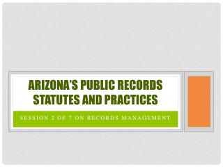 Arizona’s Public records statutes and Practices