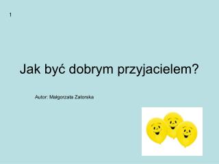 Jak być dobrym przyjacielem?