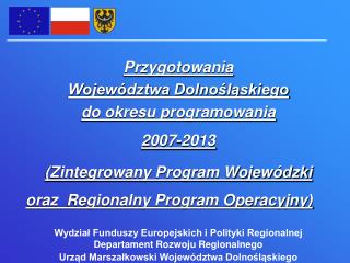 Przygotowania Województwa Dolnośląskiego do okresu programowania 2007-2013