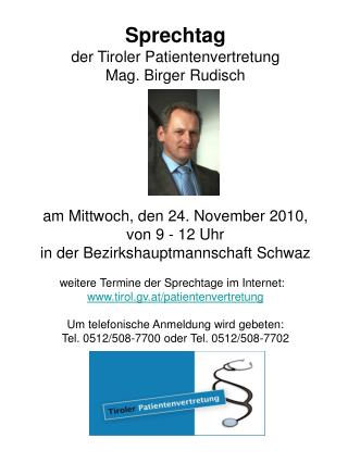 Sprechtag der Tiroler Patientenvertretung Mag. Birger Rudisch am Mittwoch, den 24. November 2010,